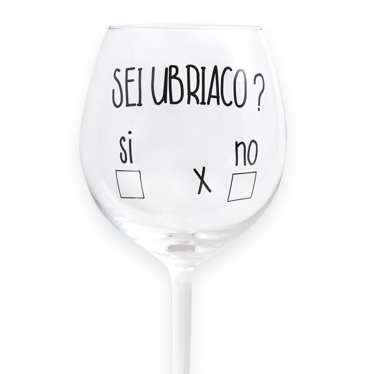 Calice da vino personalizzato SEI UBRIACO SI - NO 